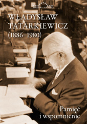 Okładka książki Władysław Tatarkiewicz (1886-1980). Pamięć i wspomnienie Radosław Kuliniak, Mariusz Pandura, Łukasz Ratajczak, Jakub Tatarkiewicz, Władysław Tatarkiewicz