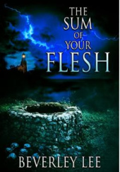 Okładka książki The Sum of Your Flesh Beverley Lee