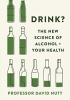 Drink?: The New Science of Alcohol and Your Health