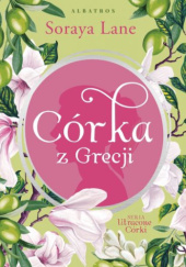 Okładka książki Córka z Grecji Soraya Lane