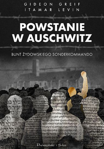 Powstanie w Auschwitz. Bunt żydowskiego Sonderkommando