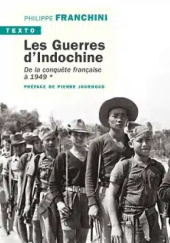 Les Guerres d’Indochine - Tome I: De la conquête française à 1949