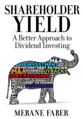 Okładka książki Shareholder Yield: A Better Approach to Dividend Investing Mebane Faber