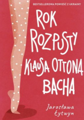 Okładka książki Rok rozpusty Klausa Ottona Bacha Jarosława Lytwyn