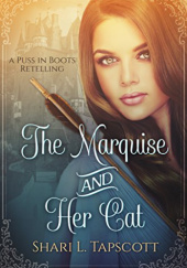 Okładka książki The Marquise and Her Cat: A Puss in Boots Retelling Shari L. Tapscott