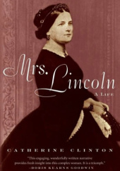 Okładka książki Mrs. Lincoln: A Life Catherine Clinton