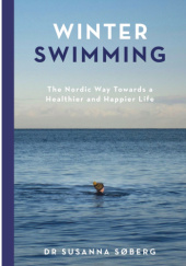 Okładka książki Winter Swimming: The Nordic Way Towards a Healthier and Happier Life Susanna Søberg