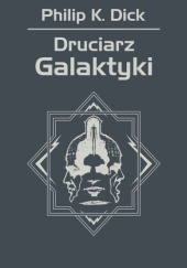 Okładka książki Druciarz Galaktyki Philip K. Dick