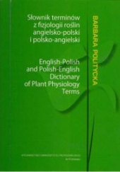 Okładka książki Słownik terminów z fizjologii roślin angielsko-polski i polsko-angielski Barbara Politycka