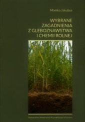 Okładka książki Wybrane zagadnienia z gleboznawstwa i chemii rolnej Monika Jakubus