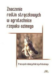 Okładka książki Znaczenie roślin strączkowych w agrotechnice rzepaku ozimego Andrzej Kotecki