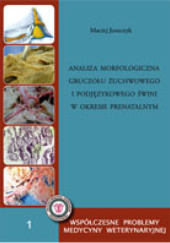 Okładka książki Analiza morfologiczna gruczołu żuchwowego i podjęzykowego świni w okresie prenatalnym Maciej Juszczyk