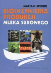 Okładka książki Bioinżynieria produkcji mleka surowego Marian Lipiński