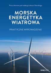 Okładka książki Morska energetyka wiatrowa: praktyczne wprowadzenie Łukasz Sikorski