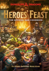 Okładka książki Heroes' Feast The Official D&D Cookbook Kyle Newman, Jon Peterson, Michael Witwer