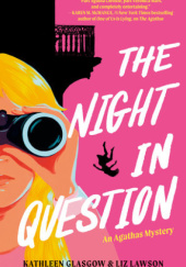 Okładka książki The Night in Question Kathleen Glasgow, Liz Lawson