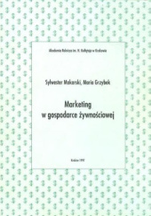 Okładka książki Marketing w gospodarce żywnościowej Maria Grzybek, Sylwester Makarski