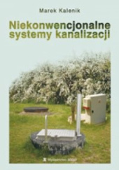Okładka książki Niekonwencjonalne systemy kanalizacji Marek Kalenik
