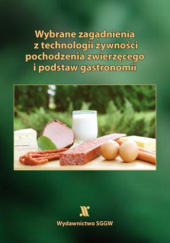Okładka książki Wybrane zagadnienia z technologii żywności pochodzenia zwierzęcego i podstaw gastronomii Mirosław Słowiński