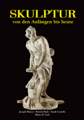 Okładka książki Skulptur - von den Anfängen bis heute Patrick Bade, Victoria Charles, Sarah Costello, Joseph Manca
