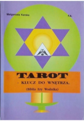 Okładka książki Tarot - Klucz Do Wnętrza (Biblia Ery Wodnika) Małgorzata Karska