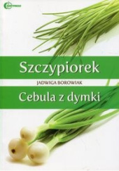 Okładka książki Szczypiorek. Cebula z dymki Jadwiga Borowiak