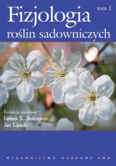 Okładka książki Fizjologia roślin sadowniczych. Tom 1 Leszek S. Jankiewicz, Jan Lipecki