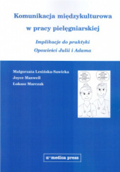 Okładka książki Komunikacja międzykulturowa w pracy pielęgniarskiej Małgorzata Lesińska-Sawicka, Łukasz Marczak, Joyce Maxwell