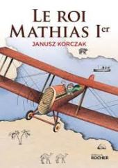 Okładka książki Le roi Mathias 1er Janusz Korczak