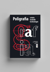 Okładka książki Poligrafia - sztuka, techniki, technologie praca zbiorowa