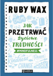 Okładka książki Jak przetrwać życiowe trudności #mindfulness Ruby Wax