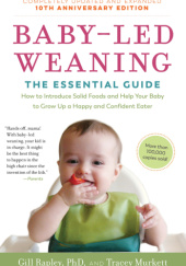 Okładka książki Baby-Led Weaning: The Essential Guide—How to Introduce Solid Foods and Help Your Baby to Grow Up a Happy and Confident Eater Tracey Murkett, Gill Rapley