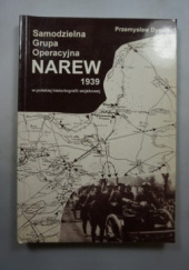 Okładka książki Samodzielna Grupa Operacyjna "Narew" 1939 w polskiej historiografii wojskowej Przemysław Dymek