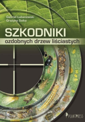 Okładka książki Szkodniki ozdobnych drzew liściastych Gabriel Łabanowski, Grażyna Soika