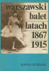 Okładka książki Warszawski balet w latach 1867-1915 Janina Pudełek