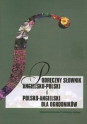 Podręczny słownik angielsko-polski i polsko-angielski dla ogrodników
