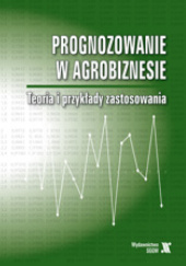 Okładka książki Prognozowanie w agrobiznesie. Teoria i przykłady zastosowania Stanisław Stańko