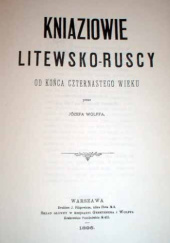 Okładka książki Kniaziowie litewsko-ruscy od końca czternastego wieku Józef Wolff