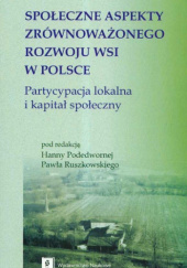 Społeczne aspekty zrównoważonego rozwoju wsi w Polsce. Partycypacja lokalna i kapitał społeczny