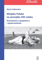 Wiejska Polska na początku XXI wieku. Rozważania o gospodarce i społeczeństwie