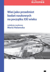 Okładka książki Wieś jako przedmiot badań naukowych na początku XXI wieku Maria Halamska