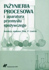 Okładka książki Inżynieria procesowa i aparatura przemysłu spożywczego Piotr P. Lewicki