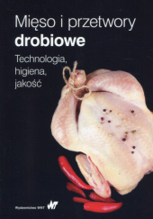 Okładka książki Mięso i przetwory drobiowe. Technologia, higiena, jakość Tadeusz Grabowski, Jacek Kijowski