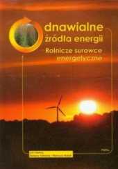 Okładka książki Odnawialne źródła energii. Rolnicze surowce energetyczne Barbara Kołodziej, Mariusz Matyka