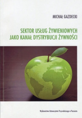 Okładka książki Sektor usług żywieniowych jako kanał dystrybucji żywności Michał Gazdecki