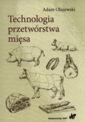 Okładka książki Technologia przetwórstwa mięsa Adam Olszewski