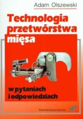 Okładka książki Technologia przetwórstwa mięsa w pytaniach i odpowiedziach Adam Olszewski