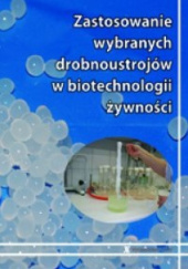 Okładka książki Zastosowanie wybranych drobnoustrojów w biotechnologii żywności Małgorzata Gniewosz, Edyta Lipińska