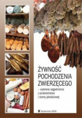Okładka książki Żywność pochodzenia zwierzęcego - wybrane zagadnienia z przetwórstwa i oceny jakościowej Danuta Jaworska
