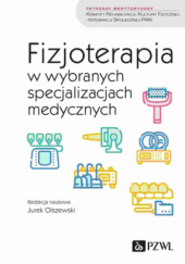 Okładka książki Fizjoterapia w wybranych specjalizacjach medycznych Jurek Olszewski